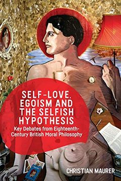portada Self-Love, Egoism and the Selfish Hypothesis: Key Debates from Eighteenth-Century British Moral Philosophy (en Inglés)