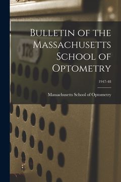 portada Bulletin of the Massachusetts School of Optometry; 1947-48 (en Inglés)