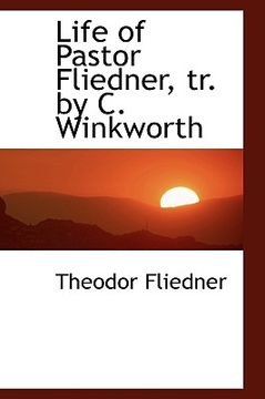 portada life of pastor fliedner, tr. by c. winkworth (en Inglés)