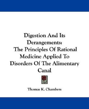 portada digestion and its derangements: the principles of rational medicine applied to disorders of the alimentary canal (in English)