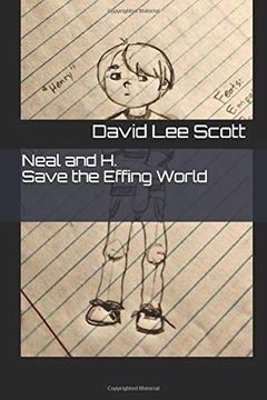 portada Neal and h. Save the Effing World: A Swanky Novel of Psychic Psychics and Villainous Villains (en Inglés)
