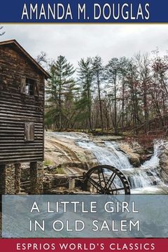 portada A Little Girl in Old Salem (Esprios Classics) (en Inglés)