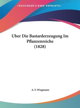 portada Uber Die Bastarderzeugung Im Pflanzenreiche (1828) (en Alemán)