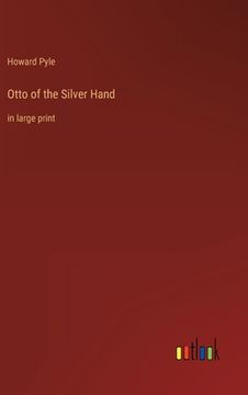 portada Otto of the Silver Hand: in large print (in English)