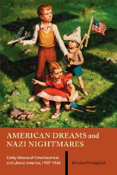 portada american dreams and nazi nightmares: early holocaust consciousness and liberal america, 1957-1965 (en Inglés)