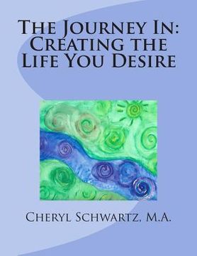 portada The Journey In: Creating the Life You Desire (en Inglés)