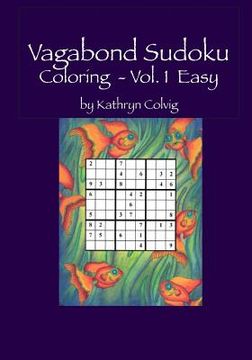 portada Vagabond Sudoku Coloring Vol.1 Easy: Hours of Fun for Adults and Smart Kids! (en Inglés)