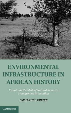 portada Environmental Infrastructure in African History: Examining the Myth of Natural Resource Management in Namibia (Studies in Environment and History) (en Inglés)