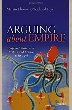 portada Arguing about Empire: Imperial Rhetoric in Britain and France, 1882-1956