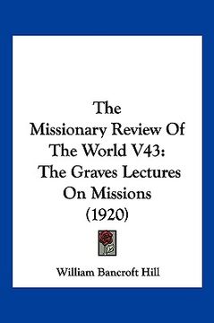 portada the missionary review of the world v43: the graves lectures on missions (1920)