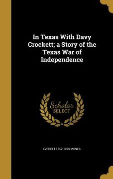 portada In Texas With Davy Crockett; a Story of the Texas War of Independence (en Inglés)