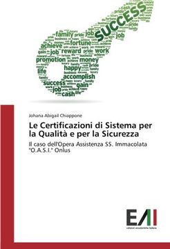 portada Le Certificazioni di Sistema per la Qualità e per la Sicurezza: Il caso dell'Opera Assistenza SS. Immacolata "O.A.S.I." Onlus