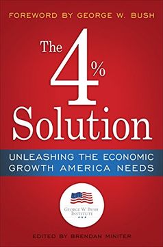 portada The 4% Solution: Unleashing the Economic Growth America Needs (in English)