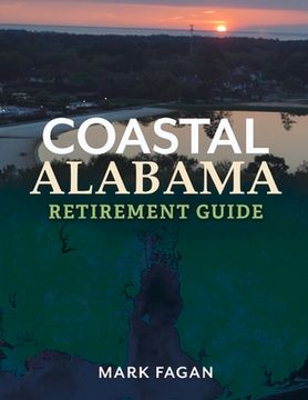 portada Coastal Alabama Retirement Guide: Volume 1 (en Inglés)
