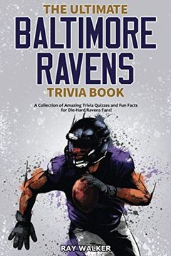 portada The Ultimate Baltimore Ravens Trivia Book: A Collection of Amazing Trivia Quizzes and fun Facts for Die-Hard Ravens Fans! (in English)