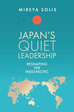 portada Japan's Quiet Leadership: Reshaping the Indo-Pacific (en Inglés)