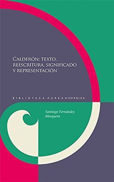portada Calderón :textos, reescritura, significado y representación
