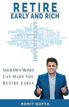 portada Retire Early and Rich: Your Own Money Can Make You Retire Early (en Inglés)