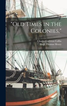portada "Old Times in the Colonies," (en Inglés)