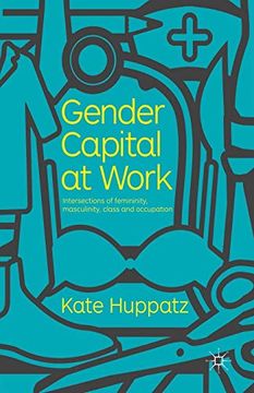 portada Gender Capital at Work: Intersections of Femininity, Masculinity, Class and Occupation (en Inglés)