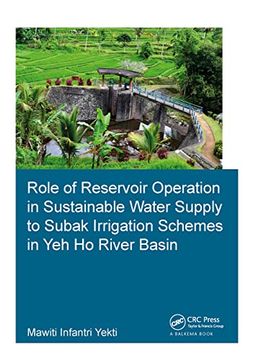 portada Role of Reservoir Operation in Sustainable Water Supply to Subak Irrigation Schemes in Yeh Ho River Basin: Development of Subak Irrigation Schemes: Le (in English)