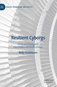 portada Resilient Cyborgs: Living and Dying With Pacemakers and Defibrillators (Health, Technology and Society) 