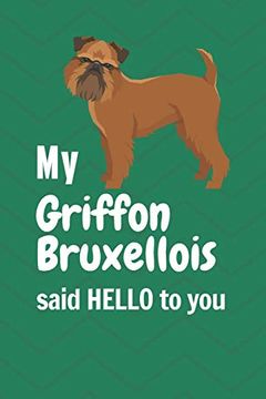 portada My Griffon Bruxellois Said Hello to You: For Griffon Bruxellois dog Fans (en Inglés)