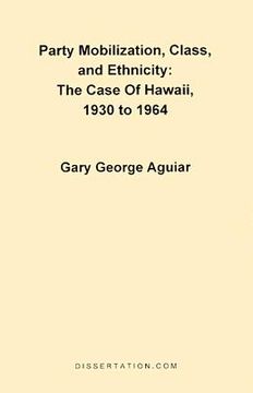 portada party mobilization, class, and ethnicity: the case of hawaii, 1930 to 1964 (en Inglés)