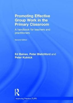 portada Promoting Effective Group Work in the Primary Classroom: A Handbook for Teachers and Practitioners (Improving Practice (Tlrp)) (en Inglés)