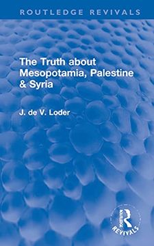 portada The Truth About Mesopotamia, Palestine & Syria (Routledge Revivals) 