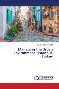 portada Managing the Urban Environment - Istanbul, Turkey (en Inglés)