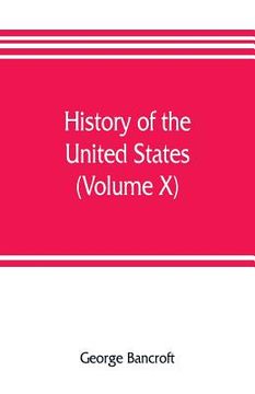 portada History of the United States, from the discovery of the American continent (Volume X) (in English)