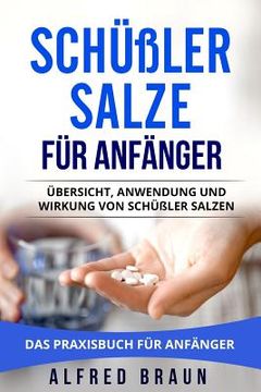 portada Schüßler Salze für Anfänger: Übersicht, Anwendung und Wirkung von Schüßler Salzen. Das Praxisbuch für Anfänger. (en Alemán)