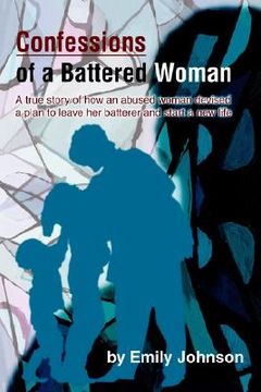 portada confessions of a battered woman: a true story of how an abused woman devised a plan to leave her batterer and start a new life