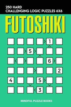 portada Futoshiki: 250 Hard Challenging Logic Puzzles 6x6