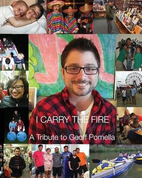 portada I Carry the Fire: A Tribute to Geoff Pomella (in English)