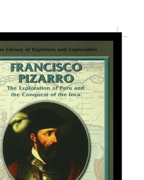 portada Francisco Pizarro: The Exploration of Peru and the Conquest of the Inca (en Inglés)