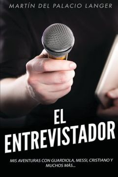 portada El Entrevistador: Mis aventuras con Guardiola, Messi, Cristiano y muchos más