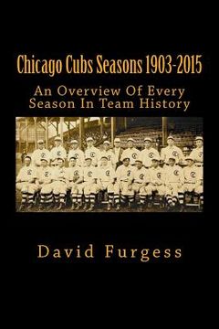 portada Chicago Cubs Seasons 1903-2015 (en Inglés)