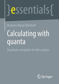 portada Calculating with Quanta: Quantum Computer for the Curious (en Inglés)