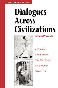 portada dialogues across civilizations: sketches in world history from the chinese and european experiences (en Inglés)