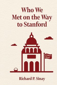 portada Who We Met on the Way to Stanford: A Father's Memoir 