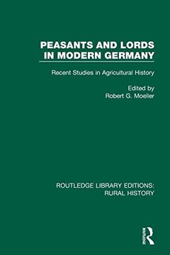 portada Peasants and Lords in Modern Germany: Recent Studies in Agricultural History (Routledge Library Editions: Rural History) (en Inglés)