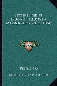 portada Lettere Inedite D'Uomini Illustri A Massimo D'Azeglio (1884) (en Italiano)