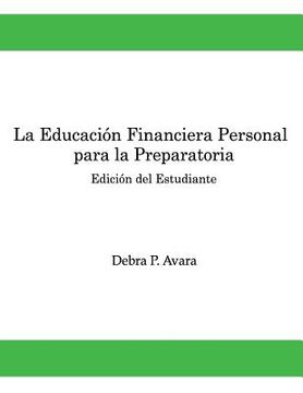 portada La Educacion Financiera Personal - Para la Preparatoria: Edicion del Estudiante