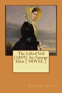 portada The Lifted Veil (1859) by: George Eliot ( NOVEL ) (en Inglés)