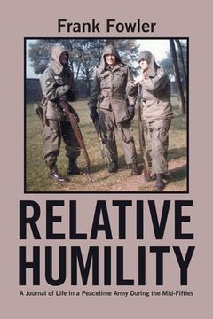 portada Relative Humility: A Journal of Life in a Peacetime Army During the Mid-Fifties