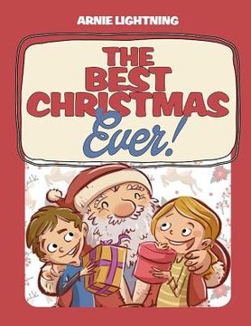 portada The Best Christmas Ever!: Christmas Stories, Jokes, Games, and Christmas Coloring Book! (en Inglés)