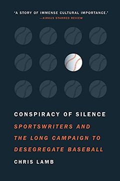 portada Conspiracy of Silence: Sportswriters and the Long Campaign to Desegregate Baseball (en Inglés)