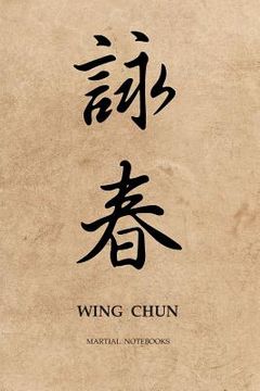 portada Martial Notebooks WING CHUN: Parchment-looking Cover 6 x 9 (en Inglés)